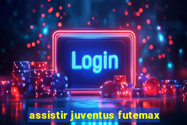 assistir juventus futemax